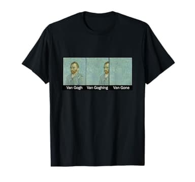Divertido Van Gogh Van Goghing Van Gone, Van Gogh Pintura artística Camiseta