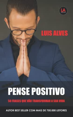 Pense Positivo: 50 Frases Que Vão Transformar A Sua Vida