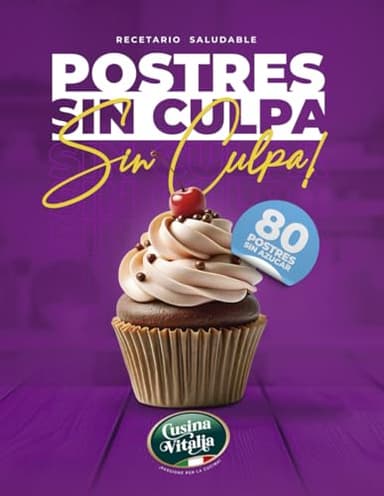Postres Sin Culpa: 80 Recetas Saludables Sin Azúcar para Disfrutar Sin Remordimientos, Recetas Fáciles y Prácticas con Postres Saludables: Recetario ... Nutritivas para Disfrutar Sin Remordimientos