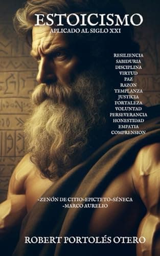 ESTOICISMO APLICADO AL SIGLO XXI: MAXIMIZA EL POTENCIAL DE LA FILOSOFÍA POR EXCELENCIA UTILIZADA POR GRANDES FIGURAS RELEVANTES A LO LARGO DE LA ... Y SINTETIZADA EN ESTE LIBRO PARA TI