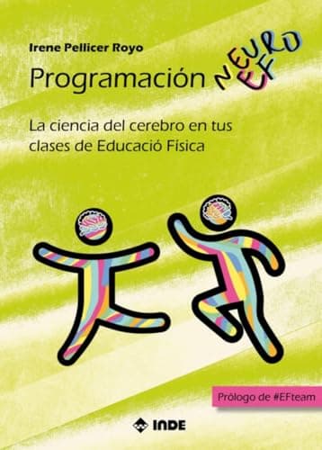 PROGRAMACIÓN NEUROEF: La ciencia del cerebro en tus clases de Educación Física (EDUCACION FISICA)