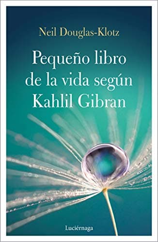 El pequeño libro de la vida según Kahlil Gibran: 1 (LIBROS DE CABECERA)