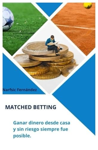 MATCHED BETTING: Ganar dinero desde casa y sin riesgo siempre fue posible.