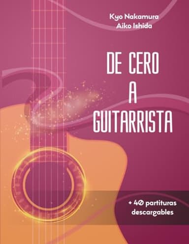 De Cero a Guitarrista: Manual para aprender a tocar la guitarra para principiantes (Descubriendo la música)