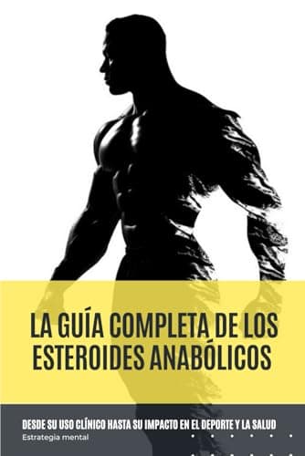 La guía completa de los esteroides anabólicos: desde su uso clínico hasta su impacto en el deporte y la salud