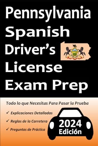 Preparación para el Examen de Licencia de Conducir en Español de Pensilvania: Preguntas de Práctica Basadas en el último Manual del Conductor, Señales ... Tránsito, ¡Todo lo que Necesita para Pasar!
