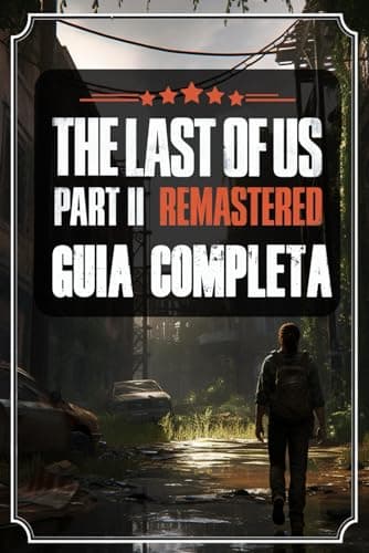 The Last of Us Part 2 Remastered: La Guía Completa