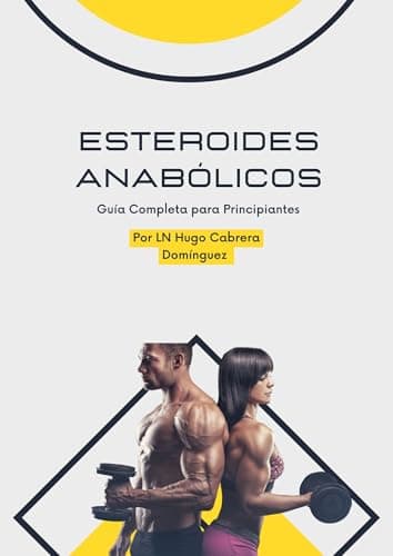 Esteroides Anabólicos: Guía Completa para Principiantes