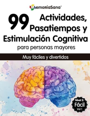 Libro de Actividades, Estimulación Cognitiva y Pasatiempos para Personas Mayores: 99 Juegos Mentales y Ejercicios para Mejorar la Memoria y Fortalecer el Cerebro en Ancianos. Nivel 2: Fácil