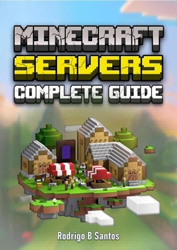 MINECRAFT SERVERS : Complete Guide (Minecraft Commands Series – From Noob to Command Wizard!) (English Edition)