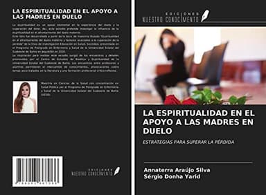 LA ESPIRITUALIDAD EN EL APOYO A LAS MADRES EN DUELO: ESTRATEGIAS PARA SUPERAR LA PÉRDIDA