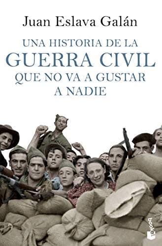 Una historia de la guerra civil que no va a gustar a nadie (Divulgación) [versión en español]
