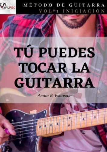 Tú puedes tocar la guitarra: Vol 1. Iniciación