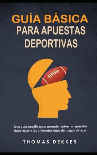Guía básica para apuestas deportivas: Una guía sencilla para aprender sobre las apuestas deportivas y los diferentes tipos de juegos de azar