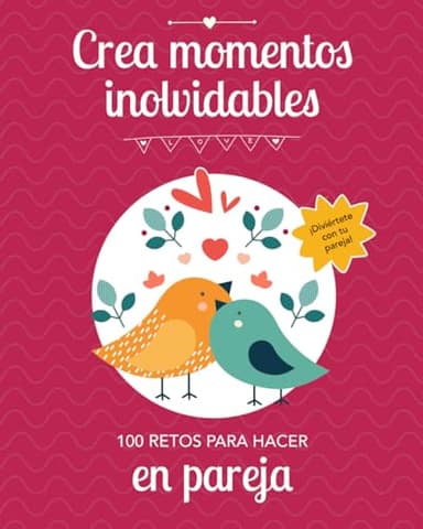 CREA MOMENTOS INOLVIDABLES: 100 Retos para Parejas | Idea Regalo Original para Parejas: San Valentin, Aniversario, Cumpleaños, Navidad, Reyes.