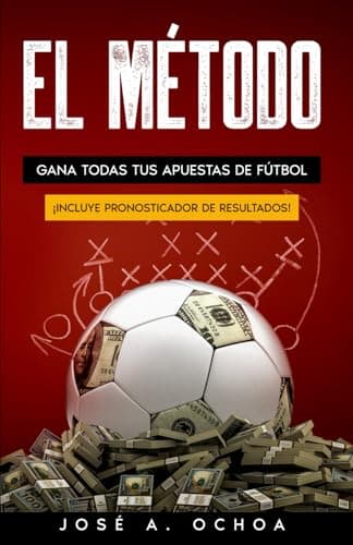 El Método: Gana todas tus apuestas de fútbol