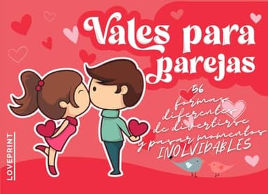 VALES PARA PAREJAS: 56 Formas Diferentes de Divertirse y Pasar Momentos Inolvidables.
