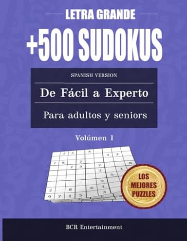 +500 Sudokus de fácil a experto con letra grande para adultos y seniors: Los mejores puzzles (Sudokus con letra grande para adultos y seniors (todos los niveles de dificultad: de fácil a experto))