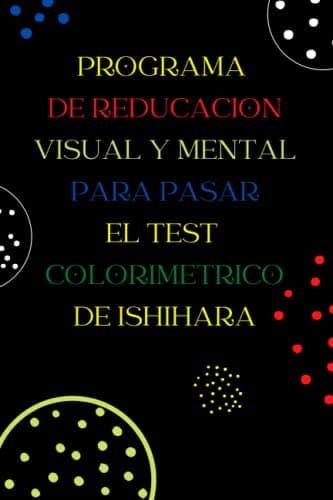 Programa de Reducacion Visual y Mental para pasar el Test Colorimetrico de Ishihara