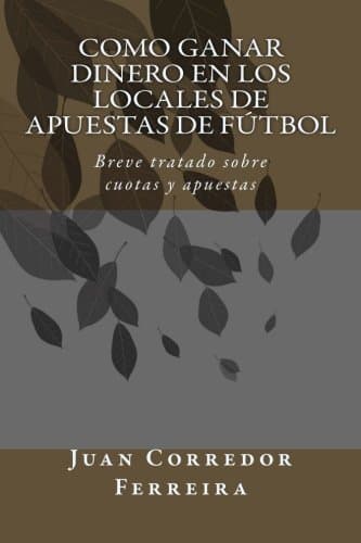 Como ganar dinero en los locales de apuestas de fútbol: Breve tratado sobre cuotas y apuestas