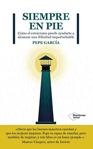 Siempre en pie: Cómo el estoicismo puede ayudarte a alcanzar una felicidad imperturbable (ACTUAL)