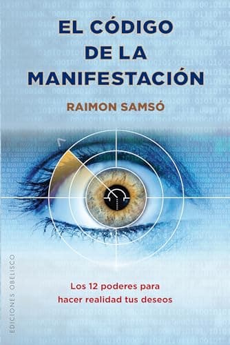 El código de la manifestación: Los 12 poderes para hacer realidad tus deseos (ESPIRITUALIDAD Y VIDA INTERIOR)