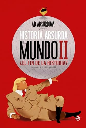 Historia Absurda del Mundo II: ¿El fin de la historia?