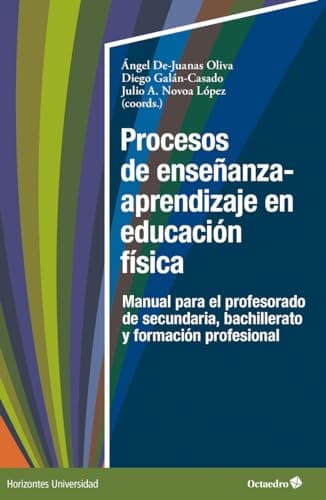 Procesos de enseñanza y aprendizaje en educación física: Manual para el profesorado de secundaria, bachillerato y formación profesional (Horizontes Universidad)