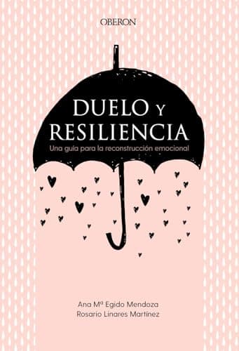 Duelo y resiliencia. Una guía para la reconstrucción emocional (Libros singulares)