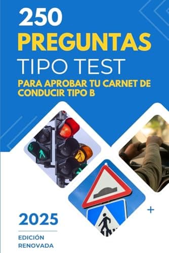 250 Preguntas Clave para el carnet de conducir tipo B: Guía completa para aprobar el examen con éxito