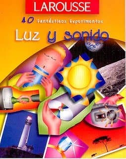 Luz y Sonido (40 Fantasticos Experimentos)