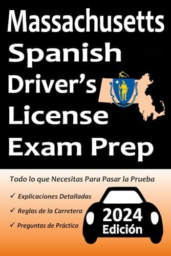 Preparación para el Examen de Licencia de Conducir en Español de Massachusetts: Preguntas de Práctica Basadas en el último Manual del Conductor, Señales de Tráfico, ¡Todo lo que Necesita para Aprobar!
