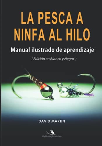 La Pesca a Ninfa al Hilo: Manual Ilustrado de Aprendizaje (Edición en Blanco y Negro)