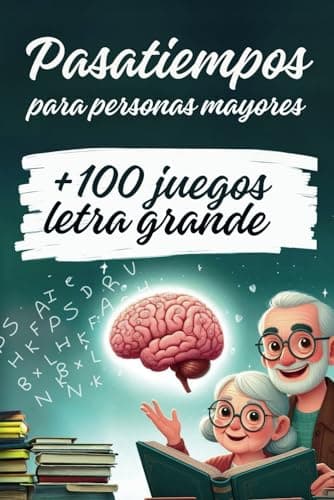 Pasatiempos para personas mayores: Más de 100 divertidos juegos de memoria y estimulación cognitiva. Sopas de letras, sudokus, laberintos, ... (Sopa de letras y juegos para mayores)