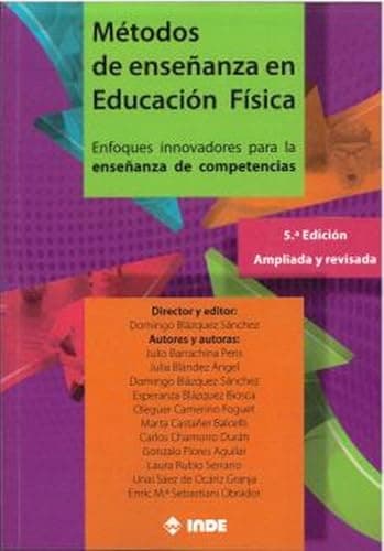 METODOS DE ENSEÑANZA EN EDUCACIÓN FISICA 5ª EDICIÓN: Enfoques innovadores para la enseñanza de competencias 5ª edición (EDUCACION FISICA)