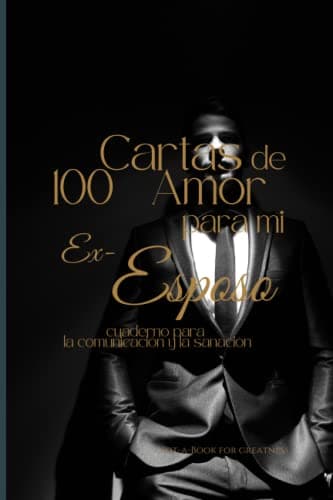 100 Cartas de Amor para mi Ex-Esposo: cuaderno para la comunicación y la sanación