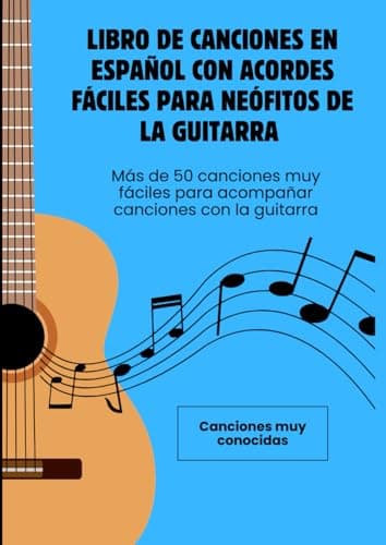 Aprende a tocar Canciones con guitarra en español: Tocar canciones con guitarra para Neófitos, en español