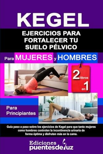 KEGELING Ejercicios para fortalecer tu suelo pélvico: 2 LIBROS EN 1 Para mujeres y hombres
