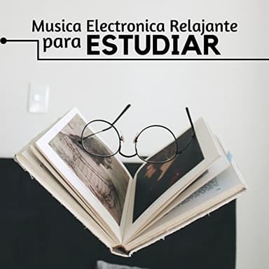 Musica Electronica Relajante para Estudiar, Concentrarse, Memorizar Rapido con Todo el Cerebro