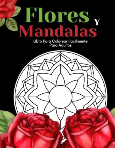 Flores Y Mandalas Libro Para Colorear Facilmente Para Adultos: Diseños Grandes Y Fáciles Para Personas Mayores O Para Principiantes…Personas Mayores Regalos