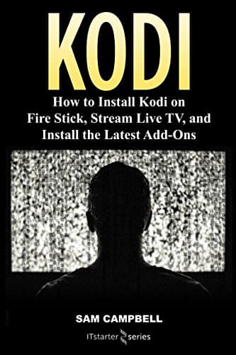 KODI: How to Install Kodi on Fire Stick, Stream Live TV, and Install The Latest Add-Ons