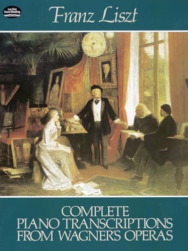 Franz liszt: complete piano transcriptions from wagner's operas piano (Dover Classical Piano Music)