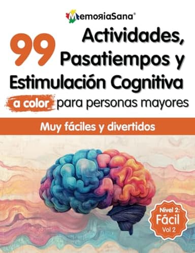 Libro de Actividades, Estimulación Cognitiva y Pasatiempos para Personas Mayores: 99 Juegos Mentales y Ejercicios a color para Mejorar la Memoria y ... el Cerebro en Ancianos. Nivel 2: Fácil. Vol 2