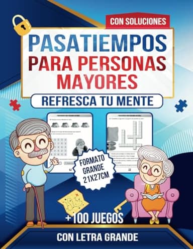 PASATIEMPOS PARA PERSONAS MAYORES (CON LETRA GRANDE): REFRESCA TU MENTE (CON SOLUCIONES) (ACTIVIDADES Y PASATIEMPOS)