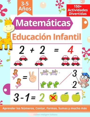 Matemáticas para Educación Infantil 3-5 Años: 150+ Actividades Divertidas Matemáticas. Aprender a escribir los números, contar, formas, sumas, restas y mucho más (Libro Preescolar Matemáticas)