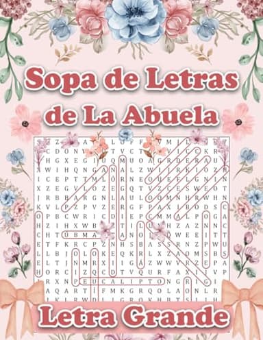 Sopa de Letras de La Abuela: Libro de Pasatiempos Para Mayores en Español con Letra Grande , Ideal Para Relajar la Mente, Juegos de Palabras, ... Divertidos, Idea de Regalo (Volumen 2).