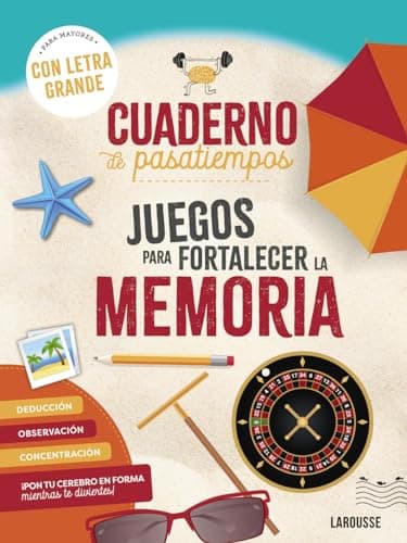 Cuaderno de pasatiempos para mayores. Juegos para fortalecer la memoria: ¡Con letra grande! (LAROUSSE - Libros Ilustrados/ Prácticos - Ocio y naturaleza - Ocio)