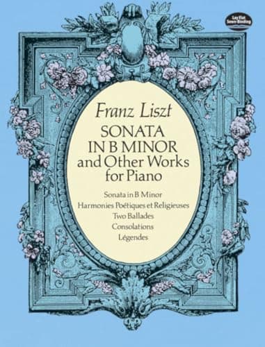 Franz liszt : sonata in b minor and other works for piano (Dover Classical Piano Music)