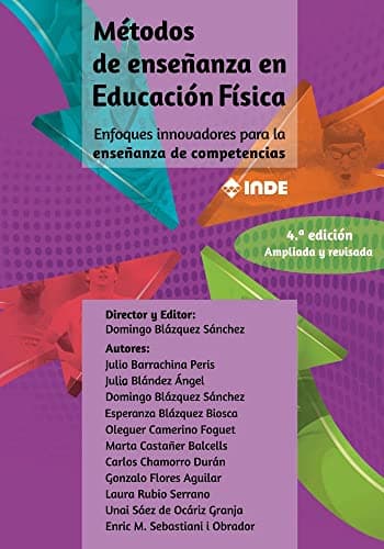 MÉTODOS DE ENSEÑANZA EN EDUCACIÓN FÍSICA: Enfoques innovadores para la enseñanza de competencias 4ª edición (PEDAGOGIA/EDUCACION FISICA)