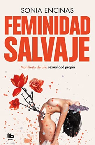 Feminidad salvaje: Manifiesto de una sexualidad propia (MAXI)